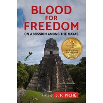 (영문도서) Blood for Freedom: On a Mission among the Mayas Paperback, Moving Words LLC, English, 9780578361826