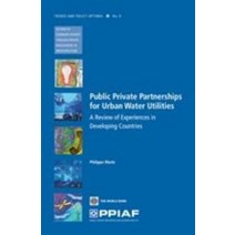 Public-Private Partnerships for Urban Water Utilities : A Review of Experiences in Developing C..., Public-Private Partnerships.., Marin, Philippe(저),World Bank, World Bank