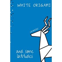 White Origami and Some Latitudes: Anthology of Deft Poems Paperback, Independently Published