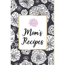 (영문도서) Mom´s Recipes: Mom´s Recipes is a Book for Write your Favorite Recipes of Mom with 100 Sturd... Paperback, Independently Published, English, 9781095585429