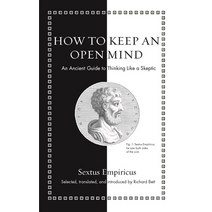 How to Keep an Open Mind: An Ancient Guide to Thinking Like a Skeptic Hardcover, Princeton University Press, English, 9780691206042