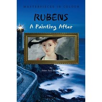 [POD] A Painting After RUBENS (영어원서) : 루벤스 화가 : 명화 감상 큐레이션, BOOKK(부크크), 페테르 파울 루벤스 저
