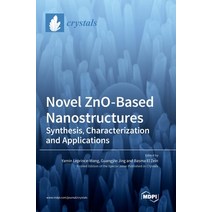 (영문도서) Novel ZnO-Based Nanostructures: Synthesis Characterization and Applications Hardcover, Mdpi AG, English, 9783036571348