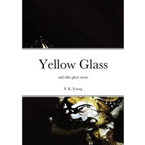 Yellow Glass and Other Ghost Stories Paperback, St Jurmin Press