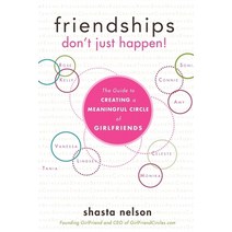 (영문도서) Friendships Don't Just Happen!: The Guide to Creating a Meaningful Circle of Girlfriends Paperback, Turner, English, 9781618580146