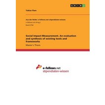 (영문도서) Social Impact Measurement. An evaluation and synthesis of existing tools and frameworks Paperback, Grin Verlag, English, 9783668735606