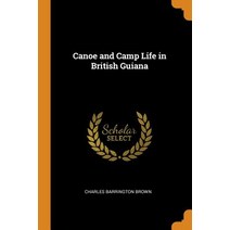 (영문도서) Canoe and Camp Life in British Guiana Paperback, Franklin Classics, English, 9780342376025