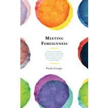 Meeting Foreignness: Foreign Languages and Foreign Language Education as Critical and Intercultural ... Hardcover, Lexington Books