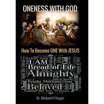 (영문도서) Oneness with God: How To Become ONE With JESUS Paperback, Independently Published, English, 9798508213466