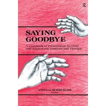Saying Goodbye: A Casebook of Termination in Child and Adolescent Analysis and Therapy Paperback, Routledge, English, 9781138872301