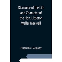 (영문도서) Discourse of the Life and Character of the Hon. Littleton Waller Tazewell Paperback, Alpha Edition, English, 9789354945304