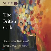 VARIOUS - THE BRITISH CELLO/ ALEXANDER BAILLIE JOHN THWAITES 알렉산더 베일리 : 브리티쉬 첼로 - 브리지 브리튼 맥밀란 외 유럽수입반