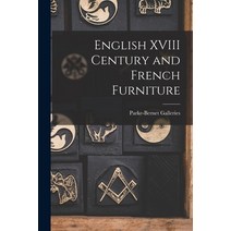 (영문도서) English XVIII Century and French Furniture Paperback, Hassell Street Press, 9781014993175