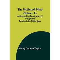 (영문도서) The Mediaeval Mind (Volume 1); A History of the Development of Thought and Emotion in the Mid... Paperback, Alpha Edition, English, 9789356895454