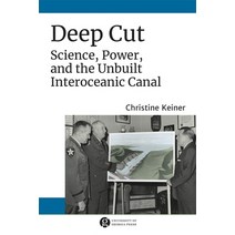 Deep Cut: Science Power and the Unbuilt Interoceanic Canal Paperback, University of Georgia Press, English, 9780820338958