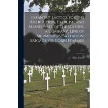 (영문도서) Infantry Tactics for the Instruction Exercise and Manoeuvres of the Soldier a Company Li... Paperback, Legare Street Press, English, 9781015246683