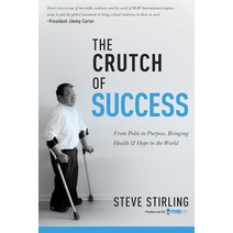 Crutch of Success: From Polio to Purpose Bringing Health & Hope to the World Paperback, Whitaker House