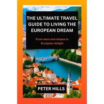 (영문도서) The Ultimate travel Guide to Living the European Dream: From Stars and Stripes to European De... Paperback, Independently Published, English, 9798398649383