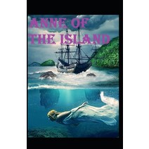 (영문도서) Anne of the Island Illustrated Paperback, Independently Published, English, 9798517907936