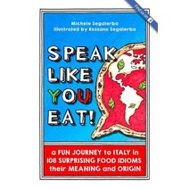 (영문도서) Speak Like You Eat!: a fun journey to Italy in 108 surprising food idioms their meaning and ... Paperback, Independently Published, English, 9781728995397