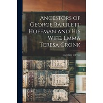 (영문도서) Ancestors of George Bartlett Hoffman and His Wife Emma Teresa Cronk Paperback, Hassell Street Press, English, 9781015064256