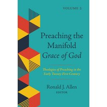 (영문도서) Preaching the Manifold Grace of God Volume 2: Theologies of Preaching in the Early Twenty-Fi... Hardcover, Cascade Books, English, 9781725259638
