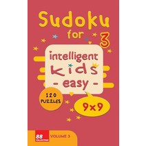 Sudoku for intelligent kids - Easy- - Volume 3- 120 Puzzles - 9x9: Easy level and fun Sudoku puzzles... Paperback, Independently Published