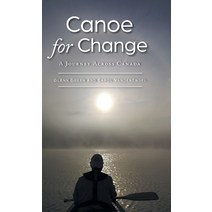 (영문도서) Canoe for Change: A Journey Across Canada Hardcover, FriesenPress, English, 9781039103016