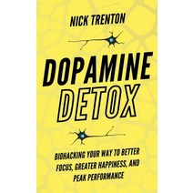 (영문도서) Dopamine Detox: Biohacking Your Way To Better Focus Greater Happiness and Peak Performance Paperback, Pkcs Media, Inc., English, 9781647433789