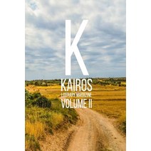 (영문도서) KAIROS Literary Magazine Volume II Paperback, Createspace Independent Pub..., English, 9781973788379
