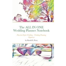(영문도서) The ALL IN ONE Wedding Planner Notebook: Plan the Perfect Wedding - Wedding Planning Organizer Hardcover, Lulu.com, English, 9781794813199