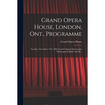 (영문도서) Grand Opera House London Ont. Programme [microform]: Tuesday November 17th 1896 Leavitt... Paperback, Legare Street Press, English, 9781015073661