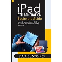 iPad 8th Generation Beginners Guide: A Step-by-Step Beginners Guide to 2020 iPad 8th Generation with... Paperback, Independently Published, English, 9798566555454