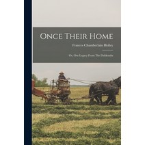 (영문도서) Once Their Home: Or Our Legacy From The Dahkotahs Paperback, Legare Street Press, English, 9781016632379