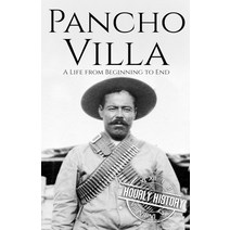 (영문도서) Pancho Villa: A Life from Beginning to End Paperback, Independently Published, English, 9798457982475