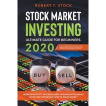 Stock Market Investing Ultimate Guide For Beginners in 2020: Warren Buffett and Benjamin Graham Inte... Paperback, Robert T. Stock, English, 9781393855231