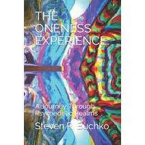 (영문도서) The Oneness Experience: A Journey Through Psychedelic Realms Paperback, Independently Published, English, 9798379196196