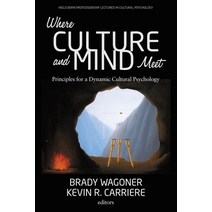 Where Culture and Mind Meet: Principles for a Dynamic Cultural Psychology Paperback, Information Age Publishing, English, 9781648022562