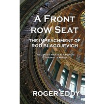 (영문도서) A Front Row Seat: The Impeachment of Rod Blagojevich Hardcover, Sonofillinois, English, 9781734999211