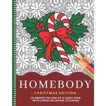 Homebody - Christmas Edition: Celebrate The End Of A Crazy Year With Fun Festive Holiday Designs / I... Paperback, Independently Published