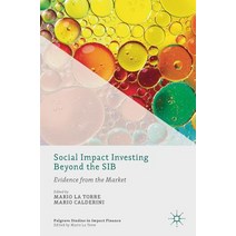 (영문도서) Social Impact Investing Beyond the Sib: Evidence from the Market Hardcover, Palgrave MacMillan, English, 9783319783215