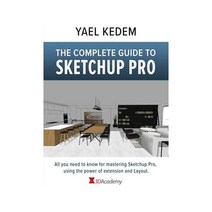 The complete guide to Sketchup Pro AII you need know for mastering using the power of extension and