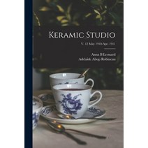(영문도서) Keramic Studio; v. 12 May 1910-Apr. 1911 Paperback, Legare Street Press, English, 9781014474292