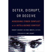 (영문도서) Deter Disrupt or Deceive: Assessing Cyber Conflict as an Intelligence Contest Hardcover, Georgetown University Press, English, 9781647123307