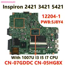 PWB5J8Y4 12204-1 dell piron 2421 3421 5421 노트북 메인보드 1007U I3 I5 I7 3TH 세대 CPU CN-07GDDC 05HG8X 테스트, X-I73517U OR I73537U