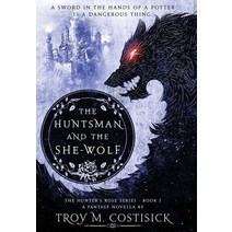 (영문도서) The Huntsman and the She-Wolf Hardcover, Troy Michael Costisick, English, 9781532397608