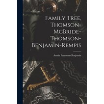 (영문도서) Family Tree Thomson-McBride-Thomson-Benjamin-Rempis Paperback, Hassell Street Press, English, 9781015015159