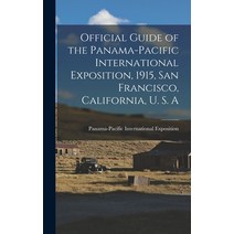 (영문도서) Official Guide of the Panama-Pacific International Exposition 1915 San Francisco Californi... Hardcover, Legare Street Press, English, 9781016352642