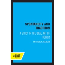 (영문도서) Spontaneity and Tradition: A Study in the Oral Art of Homer Paperback, University of California Press, English, 9780520320741