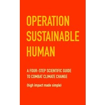 (영문도서) Operation Sustainable Human: A four-step scientific guide to combat climate change (high impa... Paperback, Illuminate Press, English, 9781775252832